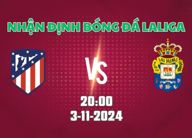 Nhận định bóng đá Atletico Madrid vs Las Palmas 20h00 ngày 3/11/2024